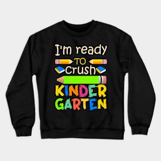 I'm ready to crush kindergarten Crewneck Sweatshirt